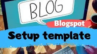 How to setup template on your blogspot? | Bangla Tutorial | App Bangla Intro