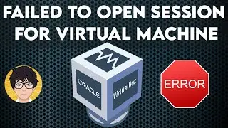 Failed to open session for Virtual Machine on Windows 10 🔥🔥🔥