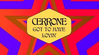 Cerrone - Got to Have Lovin' (feat. Brendan Reilly) (Official Audio)