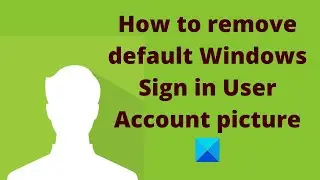 How to remove default Windows Sign in User Account picture