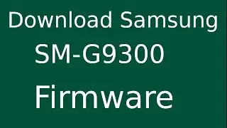 How To Download Samsung Galaxy S7 SM-G9300 Stock Firmware (Flash File) For Update Android Device