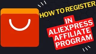 How to Registering  in AliExpress Affiliate Program