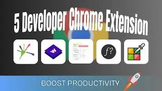 5 Must-Have Chrome Extensions for Developers
