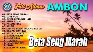 Lagu Ambon - Beta Seng Marah || FULL ALBUM AMBON - MP3 LAGU AMBON