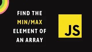 Find the min/max element of an Array using JavaScript