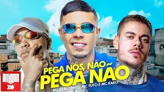 Pega Nóis, Não Pega Não - MC Tuto, MC Cebezinho e MC Kako (Áudio Oficial) DJ Oreia