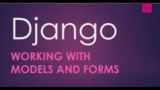 Working with models and forms in Django