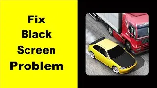 Fix Traffic Racer Black Screen Error | Traffic Racer Black Screen issue Solved | PSA 24