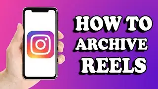 How To Archive Reels On Instagram (2022)