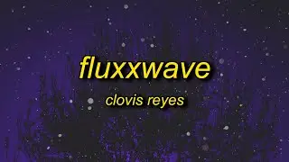 clovis reyes - fluxxwave (slowed + reverb)