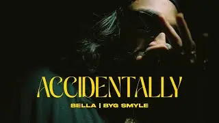 BELLA - ACCIDENTALLY | BYG SMYLE | PROD BY SMOXE DAWG | MUSIC VIDEO 2024