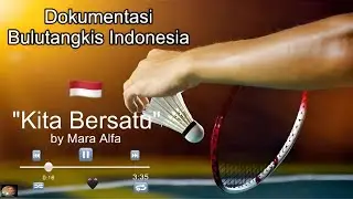 VIDEO KLIP MOMENT “Kita Bersatu” || Tim Garuda Merah Putih || Dokumentasi Bulutangkis Indonesia