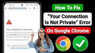 How to Fix “Your Connection Is Not Private” Error on Google Chrome | Your Connection Is Not Private