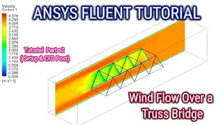 ANSYS Fluent Tutorial | Analysis of Wind Flow over a Truss Bridge | ANSYS Tutorial  Part 2/2