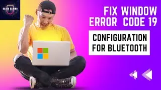 How to Fix Error Windows cannot start this Hardware Device b/c config (error code-19) for Bluetooth