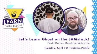 Let’s Learn Ghost on the Jamstack! (with Dave Darnes) — Learn With Jason