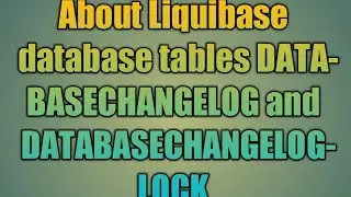 75.About Liquibase database tables DATABASECHANGELOG and DATABASECHANGELOGLOCK
