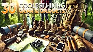 30 Coolest Hiking Gear and Gadgets You'll Appreciate