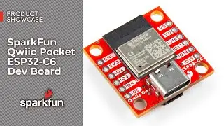 Product Showcase: SparkFun Qwiic Pocket ESP32-C6 Development Board