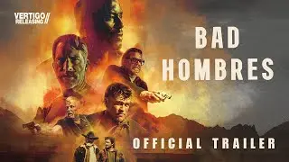 Bad Hombres | Official Trailer | On Digital May 27