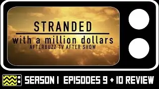 Stranded With A Million Dollars Season 1 Episodes 9 & 10 Review & After Show | AfterBuzz TV