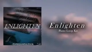 [FREE] Piano Loop Kit 2023 | Enlighten