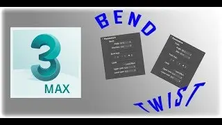 3dsMax Bend and Twist Modifiers