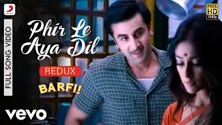 Phir Le Aya Dil - Redux - Barfi|Pritam|Arijit Singh|Ranbir|Priyanka|Ileana D'Cruz