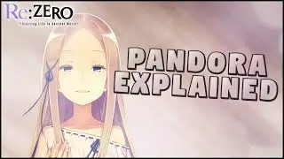 Who is Pandora? | Re: Zero Pandora Explained