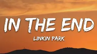 Linkin Park - In the End (Lyrics)