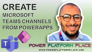 Create Microsoft Teams Channels & Add Members to those newly created channel from PowerApps