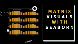 Build Matrix Visuals with Seaborn Facet Grid