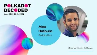 Polka Häus: Communities in DotSama | Polkadot Decoded 2022