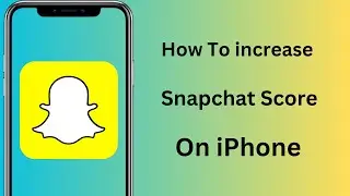 How To increase Snap Score in iPhone | 2023 | New Update