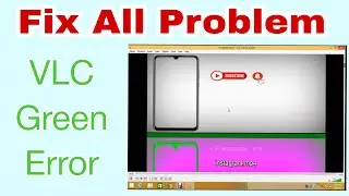 How to Fix VLC Green Screen || VLC Player Green Screen Problem Kaise Solve Kare