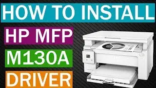 How To Install HP Laserjet Pro MFP M130a Driver in Computer