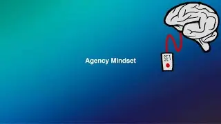 Module 3 - Agency Mindset - Agency Enlightened