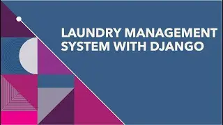 Build a Laundry Management System with Django - Overview