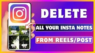 How To Delete All Your Notes On Instagram Reels And Posts | Remove Notes You've Added To Insta Posts