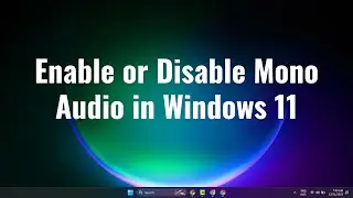 How to Enable or Disable Mono audio in Windows 11