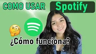 COMO USAR SPOTIFY ¿COMO FUNCIONA?