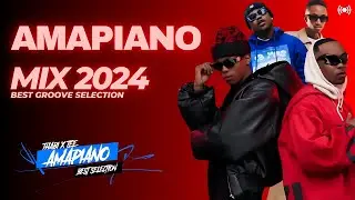 AMAPIANO MIX 2024 BEST GROOVE SELECTION | MELLOW & SLEAZY, SCOTT MAPHUMA, FELO LE TEE & MORE!!🔥🔥