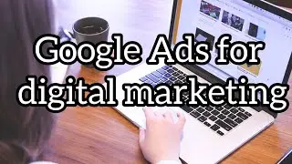 Google Ads For Digital Marketing ||Leveraging Google Ads for Effective Digital Marketing Strategies