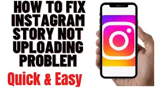 HOW TO FIX INSTAGRAM STORY NOT UPLOADING PROBLEM 2024