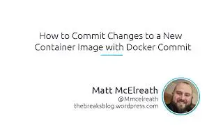 How to Commit Changes to a New Container Image With Docker Commit