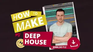 How to Make Deep House from Scratch. Ableton Live download project
