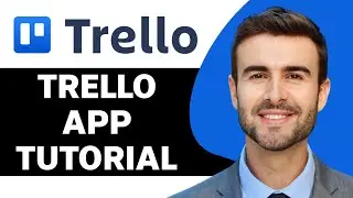 Trello App Tutorial in 2025 | How Does it Work?