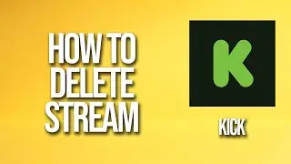 How To Delete Stream Kick Tutorial