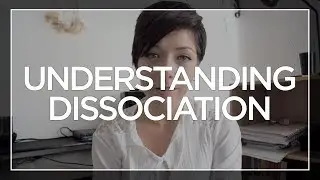 Understanding Dissociation