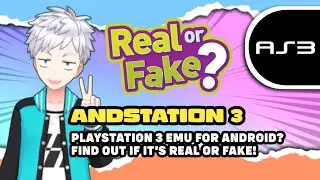 ANDSTATION 3 - PLAYSTATION 3 EMULATOR FOR ANDROID? FIND OUT IF IT'S REAL OR FAKE!